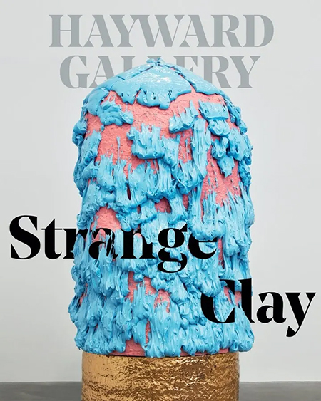 Strange Clay. <br> Hayward Gallery